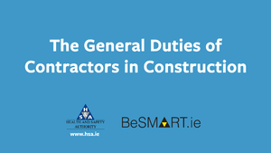 New Video - The General Duties of Contractors in Construction